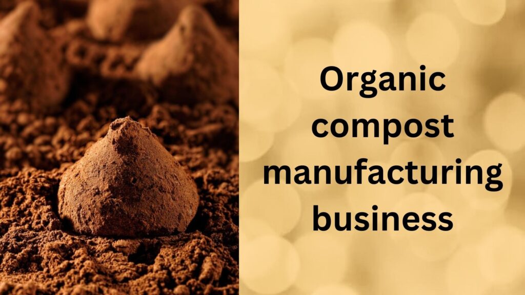 Organic compost manufacturing.