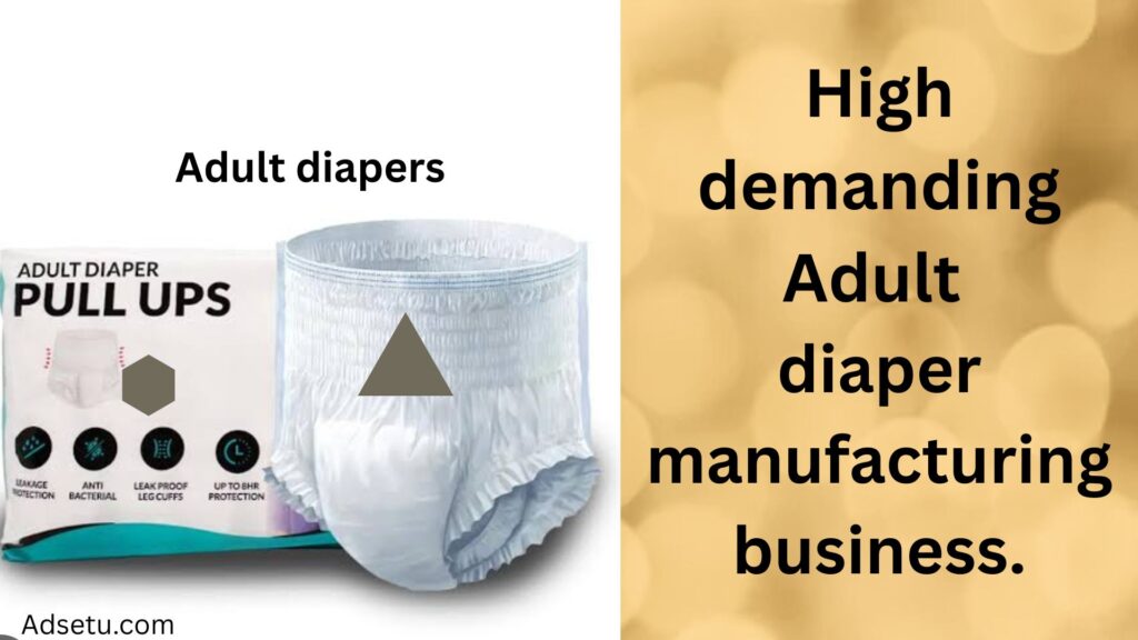 Adult diaper manumacturing business.