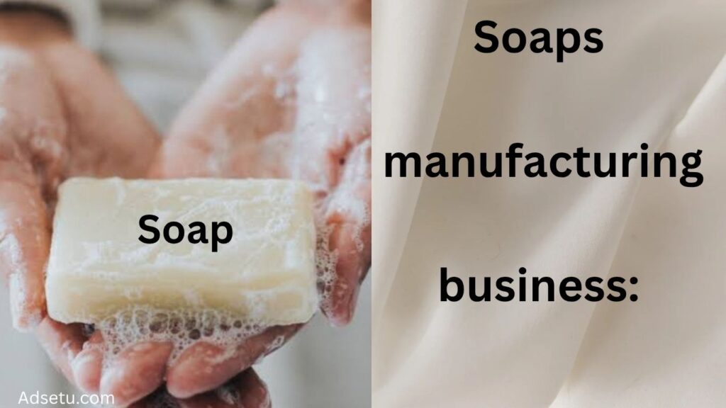 Soap manufacturing business.