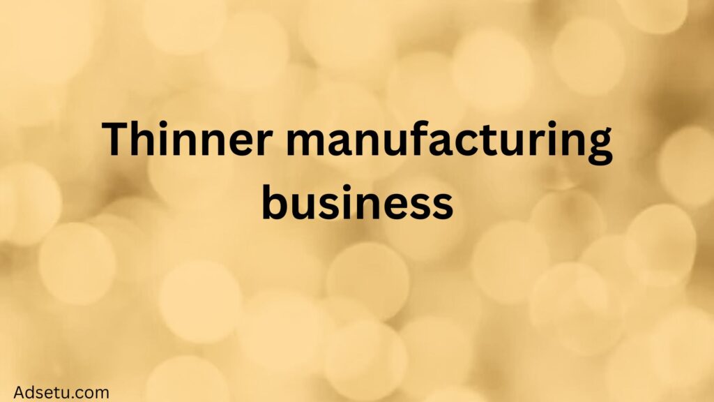 Thinner manufacturer business.