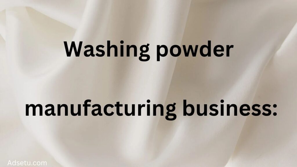 Washing powder manufacturing business.